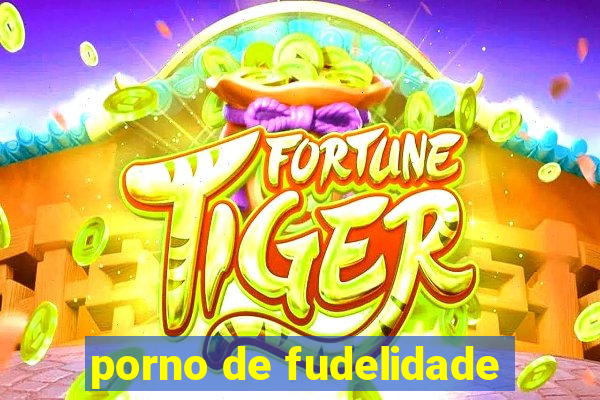 porno de fudelidade